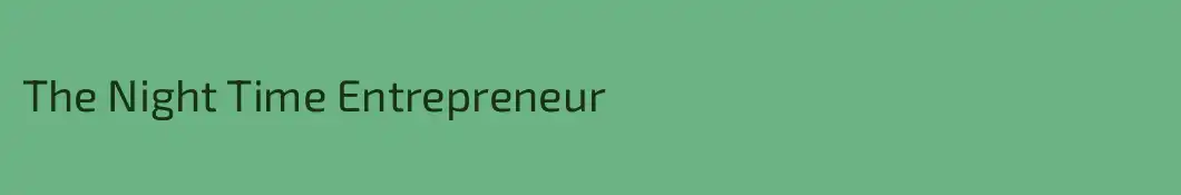 The Night Time Entrepreneur